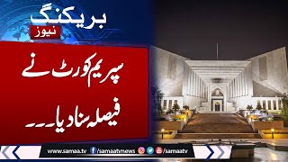 Breaking News: Another Big Decision From Supreme Court of Pakistan | Samaa TV