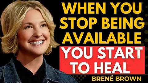 When You Stop Being Available, You Start to Heal | Brené Brown Powerful Speech #motivation #selflove