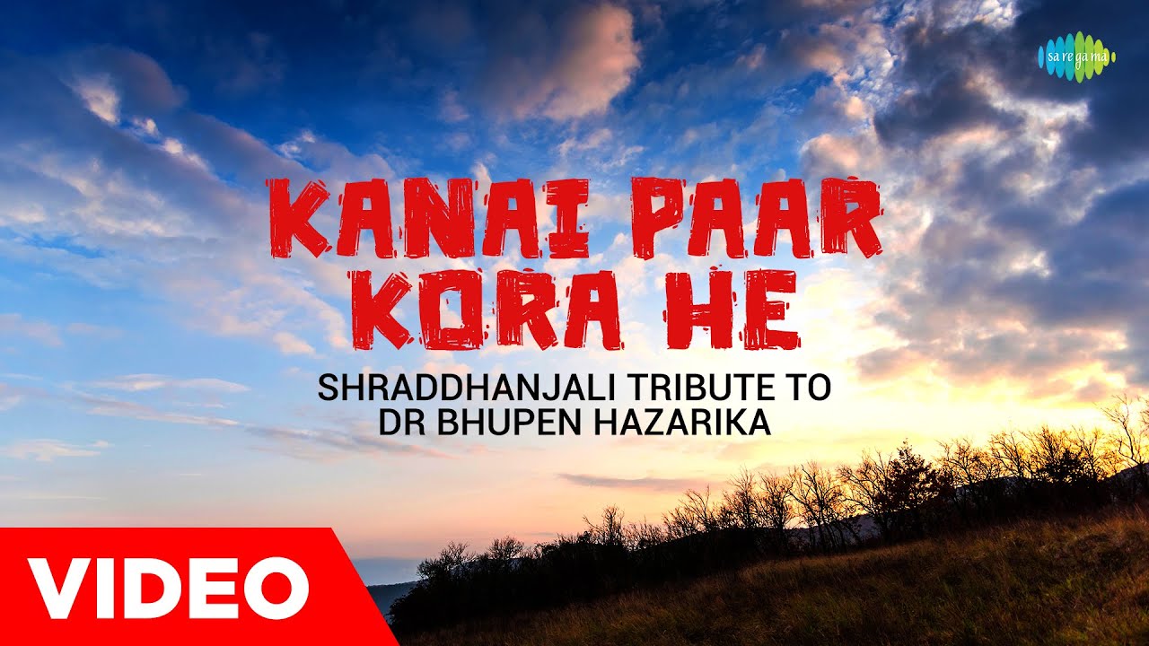 Kanai Paar Kora He   Kamrupi  Shraddhanjali Tribute To DrBhupen Hazarika  Assamese Songs