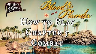 How to Play Blood & Plunder - Combat (Chapter 5)