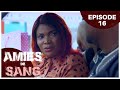 Amies de sang  episode 16  srie africaine 