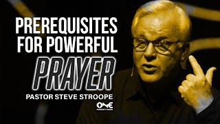 Prerequisites for Powerful Prayer | A Message From Pastor Steve Stroope at One Community Church