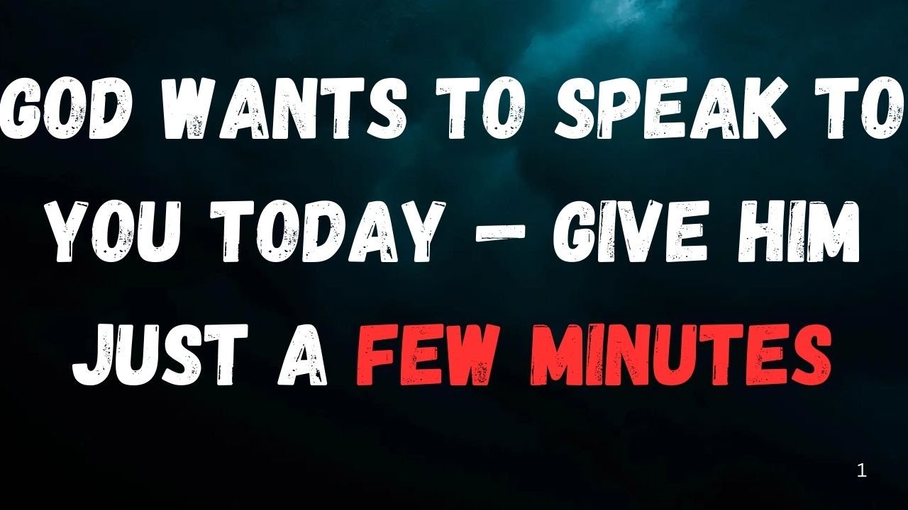 God Wants to Speak to You Today — Give Him Just a Few Minutes