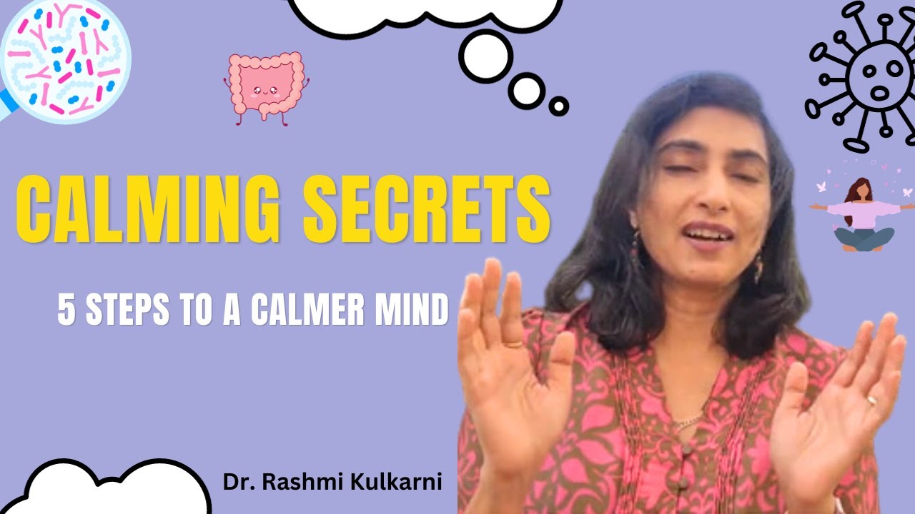 Calming Secrets: 5 Steps to a Calmer Mind by Dr. Rashmi Kulkarni - YouTube