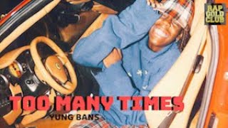 Yung Bans - Too Many Times (Lyric Video)