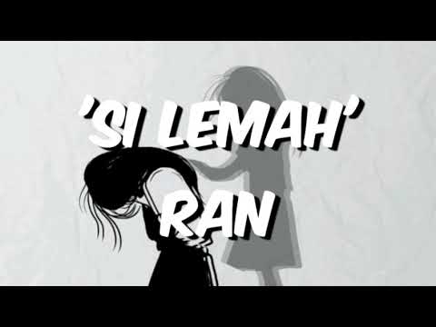 RAN - 'Si Lemah' (lyric)