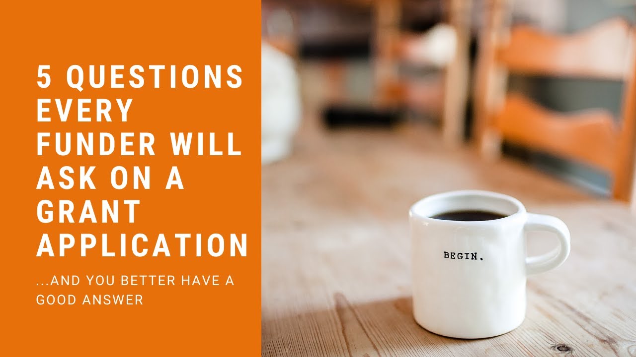 5 Questions Every Funder Will Ask on a Grant Application