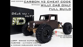 SCX24 - CARBON V2 CHEAT CODE / WILLY CAB BUILD: MAZZ DESIGNS SLIDERS, WTMicro BODY, CEDAR INRUNNER