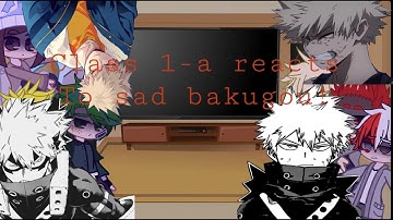 Class 1-A Reacts To Sad! Bakugou // Bakugou Angst // My Hero Academia