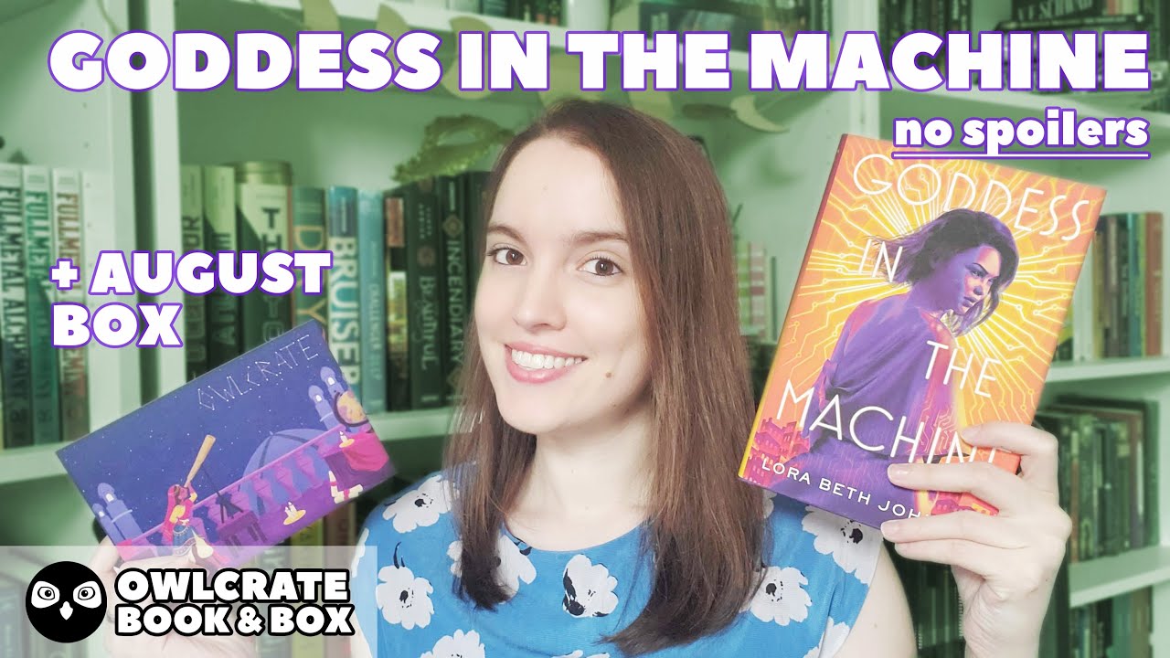 GODDESS IN THE MACHINE, BY LORA BETH JOHNSON + August box (Owlcrate book and box #4)