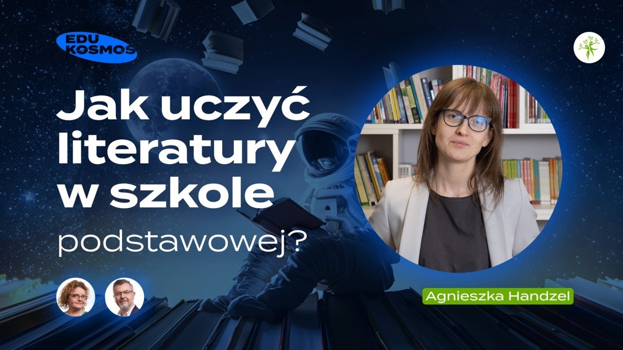 Jak uczyć literatury w szkole podstawowej? - dr Agnieszka Handzel #