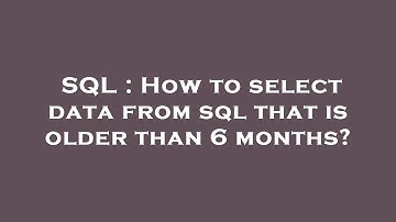 SQL : How to select data from sql that is older than 6 months?