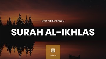 Surah Al-Ikhlas with English Translation | Ahmed Saoud | سورة الإخلاص | القارئ أحمد سعود