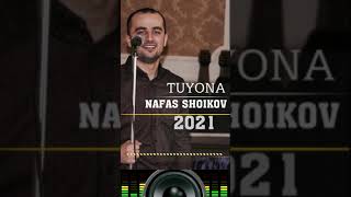 NAFAS SHOIKOV // TUYONA 2021//-🌟-// НАФАС ШОИКОВ// ТУЁНА 2021//🎼🎼💥💥🌟🌟