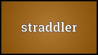 Straddler Meaning