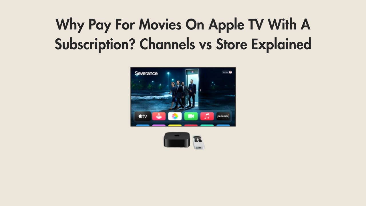 Why Pay For Movies On Apple TV With A Subscription? Channels vs Store Explained