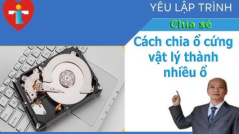 Hướng dẫn phân chia ổ cứng trong Hệ điều hành Windows bằng Disk Management|Yêu lập trình