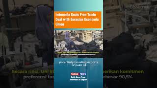 Indonesia Signs Landmark Free Trade Agreement With Eurasian Bloc