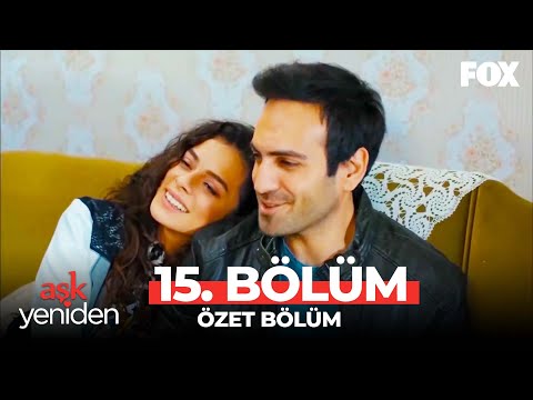 Aşk Yeniden 15. Bölüm Özet