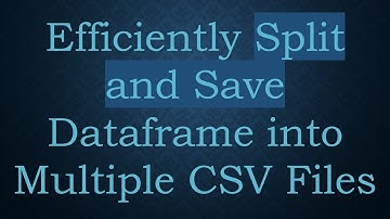Efficiently Split and Save Dataframe into Multiple CSV Files