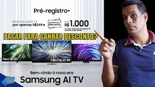 PRÉ VENDA E NOVIDADES DAS TV SAMSUNG 2024