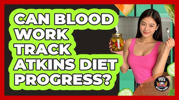 Can Blood Work Track Atkins Diet Progress?