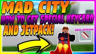 MAD CITY! | HOW TO GET THE SPECIAL KEYCARD (AND JETPACK)!