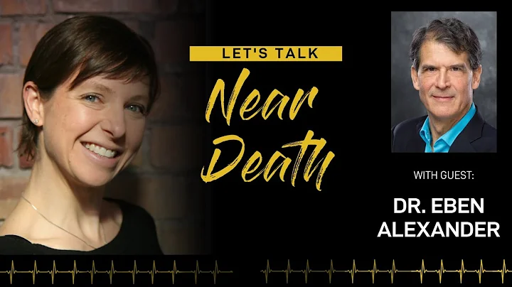 Let's Talk Near Death - The NDE of Dr. Eben Alexander