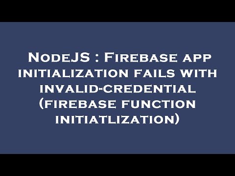 NodeJS : Firebase app initialization fails with invalid-credential (firebase function initiatlizatio