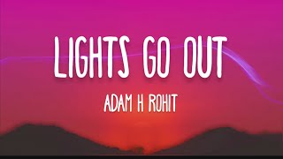 Lights Go Out - Adam H Rohit [ICM RELEASE]
