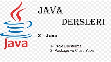 JAVA  - 02 ( Proje Oluşturma | Package ve Class Yapısını )