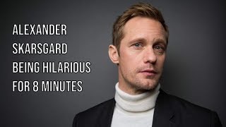 Alexander Skarsgård being hilarious for 8 minutes