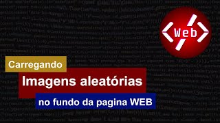 HTML, CSS e JavaScript - Imagens aleatórias no fundo