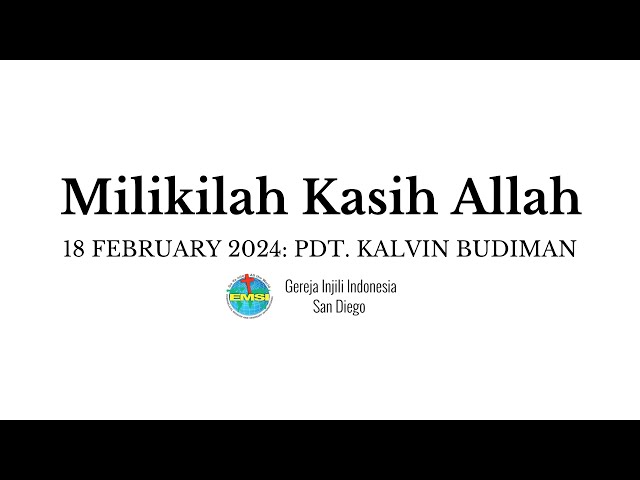 Kebaktian GII San Diego 02/18/2024 - Milikilah Kasih Allah