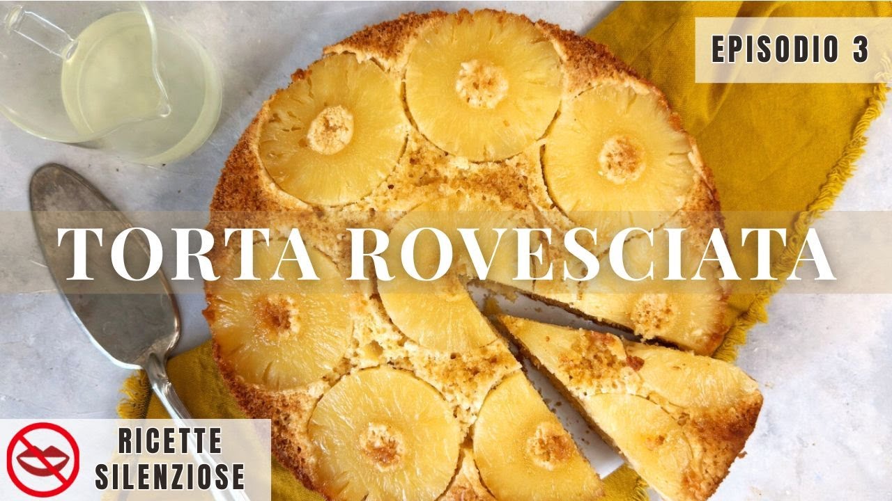 Torta Rovesciata all'Ananas (Soffice & Senza Burro) | Ricette Silenziose Ep.3 | ASMR CUCINA
