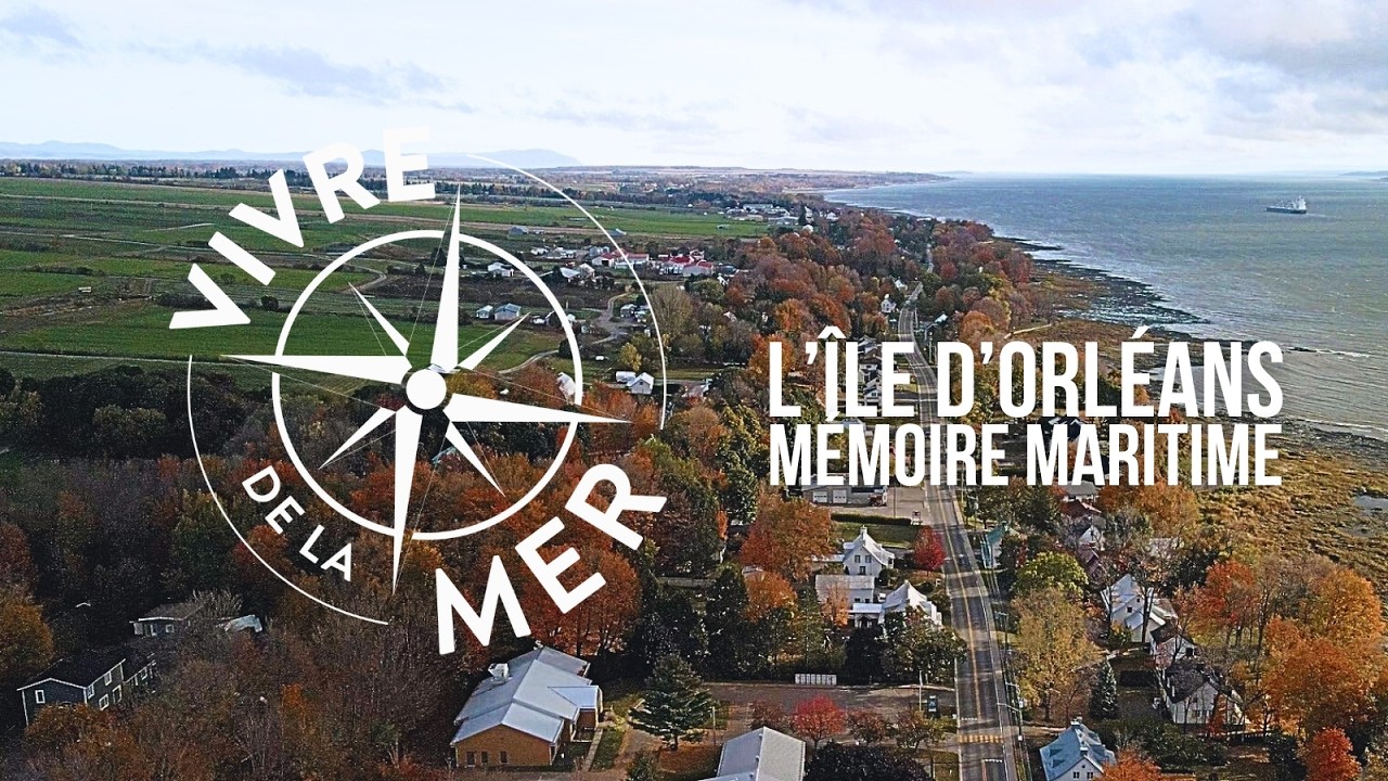 Vivre de la mer: L’Île d’Orléans, mémoire maritime