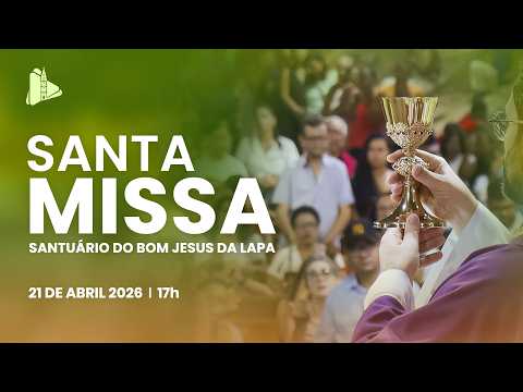 Santa Missa - 17h | Santuário do Bom Jesus da Lapa - 21/04/2026