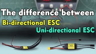 The difference between uni-directional ESC and bi-directional ESC.