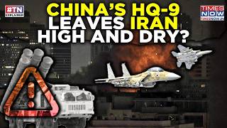 China’s HQ-9 Betrays Iran? Air Defence System ‘Flops’ As Israel Airstrikes Ravage Tehran Targets