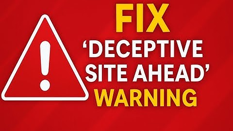 How to Remove "Deceptive Site Ahead" Warning from Your Website (2025)