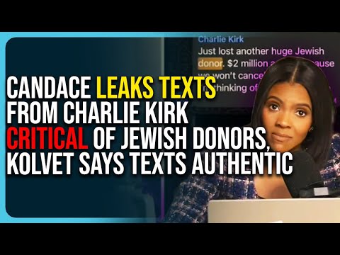 Thumbnail for Candace Owens Leaks Texts From Charlie Kirk Critical of Jewish Donors, Kolvet Says Texts Authentic