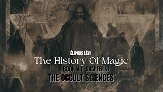 The History of Magic - Book VII, Chapter VI | Unlocking the Secrets of the Occult Sciences