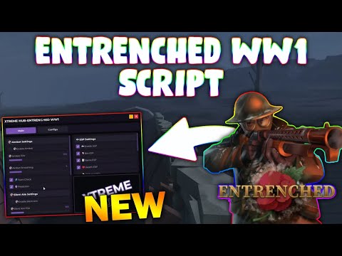 Entrenched Script *NEW* ENTRENCHED WW1 Script (PASTEBIN 2026) (ESP , AIBOT , SILENT AIM ...