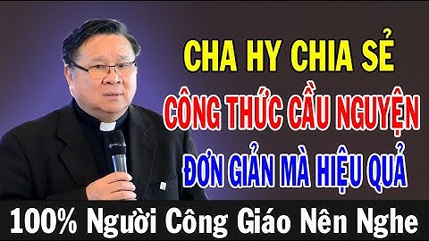 CHA HY CHIA SẺ CÔNG THỨC CẦU NGUYỆN ĐƠN GIẢN MÀ HIỆU QUẢ - Lm Matthew Nguyễn Khắc Hy |ÁnhSángLờiChúa