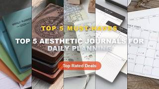Ultimate Guide to the Best Top 5 Aesthetic Journals For Daily Planning - Weekly Planner Monthly Unda Effortless Daily Planning Using Aesthetic Needs Lists