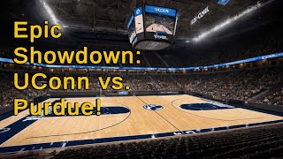 The Clash of Titans: UConn vs. Purdue's Historic Championship Face-off!