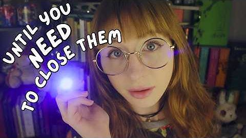 can I exhaust your eyes? (eyes open/closed instructions)(light triggers)(asmr)