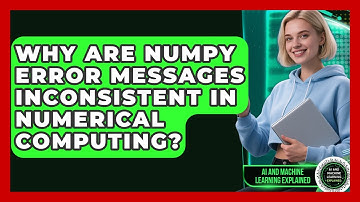Why Are NumPy Error Messages Inconsistent In Numerical Computing?