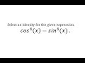 Simplify Trig Expression (cos x)^4-(sin x)^4