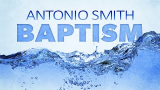 Baptism of Antonio Smith - August 18, 2024